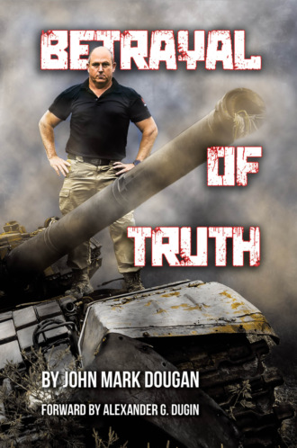 John Mark Dougan. Betrayal of Truth