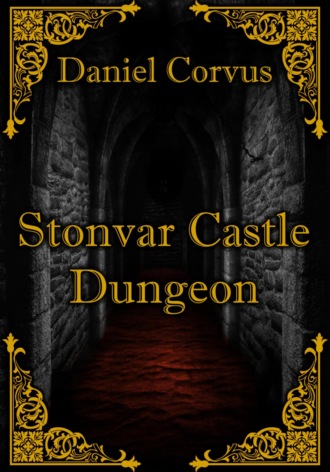 Daniel Corvus. Stonvar Castle Dungeon