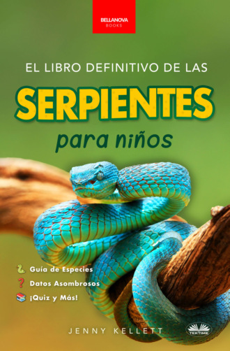 Jenny Kellett. El Libro Definitivo De Las Serpientes Para Niños