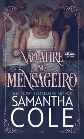 Samantha  Cole. Não Atire No Mensageiro