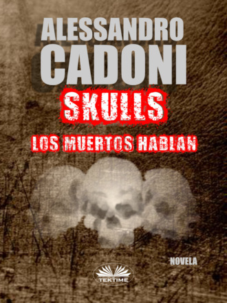 Alessandro Cadoni. Skulls – Los Muertos Hablan