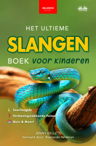 Jenny Kellett. Het Ultieme Slangen Boek Voor Kinderen