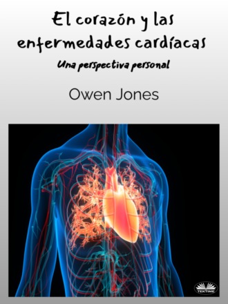 El Corazón Y Las Enfermedades Cardíacas. 