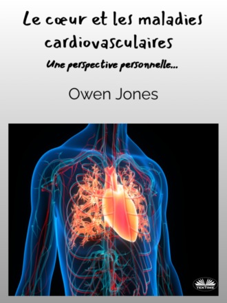 Le Cœur Et Les Maladies Cardiovasculaires. 