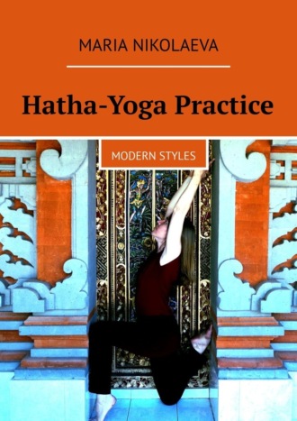 Maria Nikolaeva. Hatha-Yoga Practice. Modern Styles