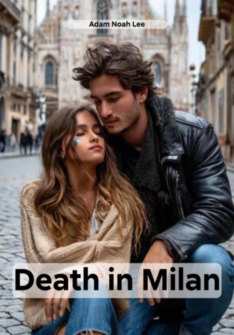 Adam Noah Lee. Death in Milan