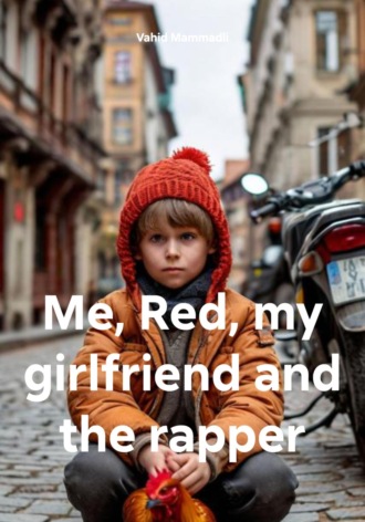 Vahid Mammadli. Me, Red, my girlfriend and the rapper