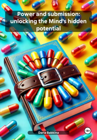 Power and submission: unlocking the Mind's hidden potential. Daria Babkina
