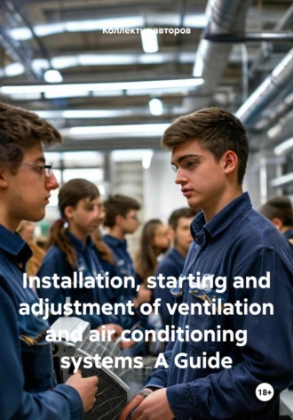 Alexey Vasilyevich Antipov. Installation, starting and adjustment of ventilation and air conditioning systems A Guide