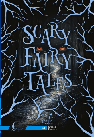 Сборник сказок. Scary Fairy Tales. A1 / Страшные сказки