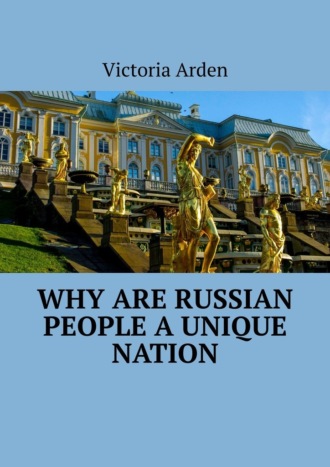 Victoria Arden. Why are Russian people a unique nation