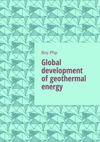 Roy Php. Global development of geothermal energy
