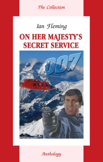 Ян Флеминг. On Her Majesty's Secret Service. На секретной службе Её Величества. Книга для чтения на английском языке