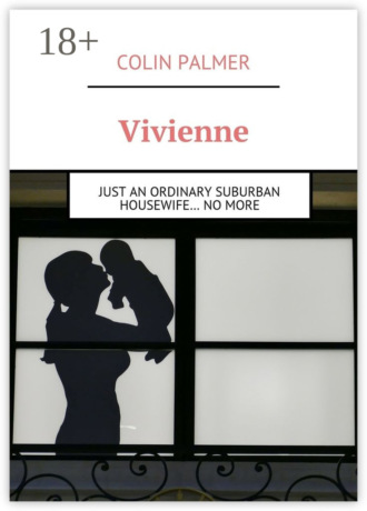 Colin Palmer. Vivienne. Just an ordinary suburban housewife… No more