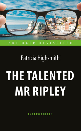 Патриция Хайсмит. The Talented Mr Ripley / Талантливый мистер Рипли