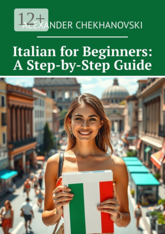 Аlexander Chekhanovski. Italian for Beginners: A Step-by-Step Guide