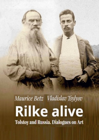 Vladislav Tsylyov. Rilke alive. Tolstoy and Russia. Dialogues on Art