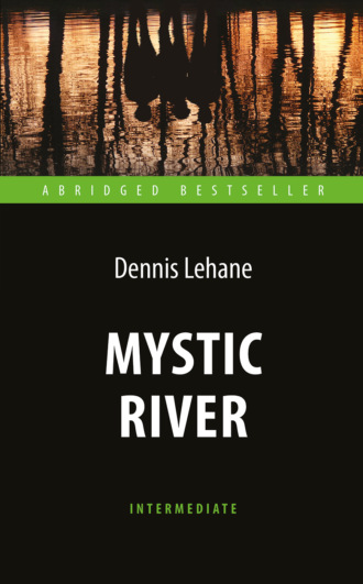 Mystic River / Таинственная река. 