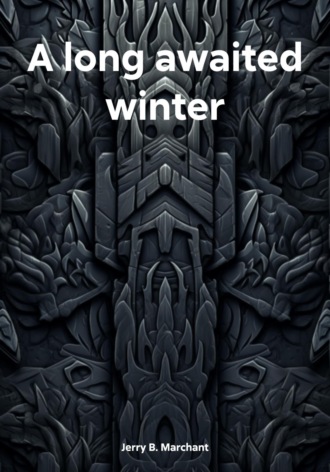 Jerry B. Marchant. A long awaited winter