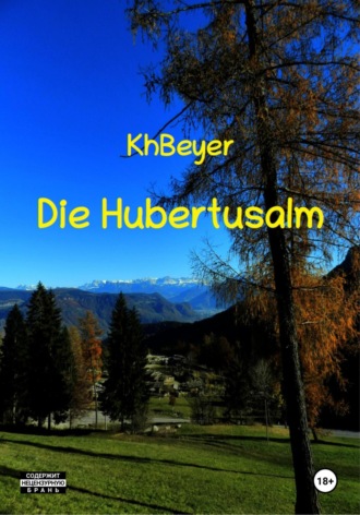 Kh Beyer. Die Hubertus-Alm