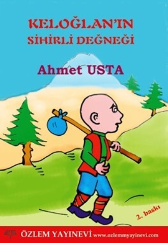 Ahmet Usta. Keloğlan’ın Sihirli Değneği