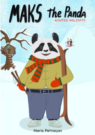 Мария Константиновна Петросян. Maks the Panda: winter holidays