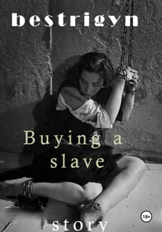 bestrigyn. Buying a slave