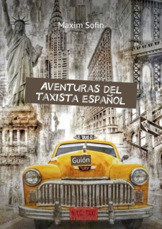 Maxim Sofin. Aventuras del taxista español. Guión