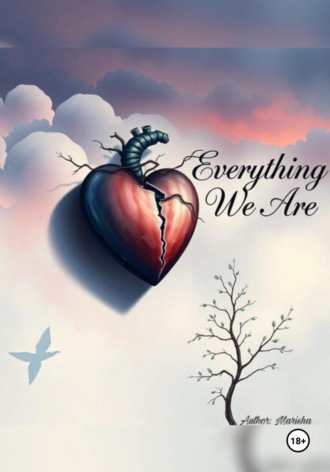Мариша. Всё, что мы есть ~ Everything we are