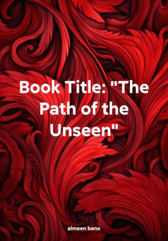 almeen bano. Book Title: «The Path of the Unseen»