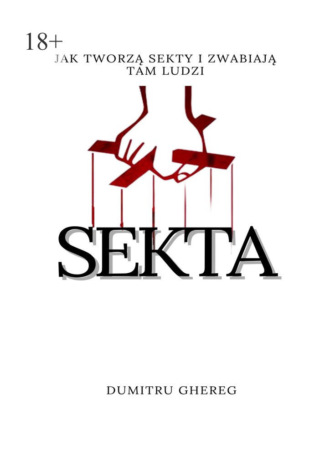 Dumitru Ghereg. Sekta. Jak tworzą sekty i zwabiają tam ludzi