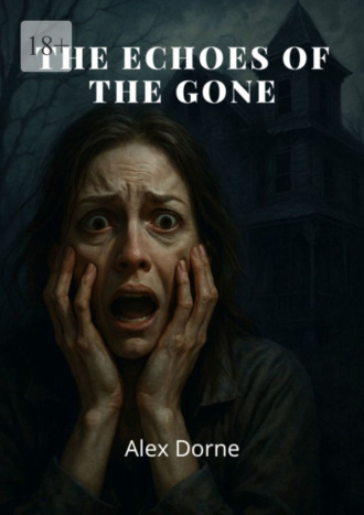 Alex Dorne. The Echoes of the Gone