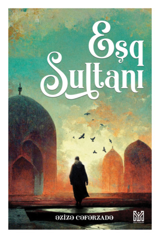 Cəfərzadə Əzizə. Eşq sultanı