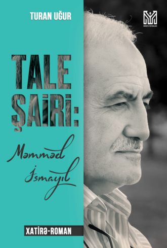 Tale şairi: Məmməd İsmayıl. Turan Uğur