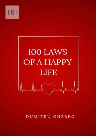 Dumitru Ghereg. 100 Laws of a happy life