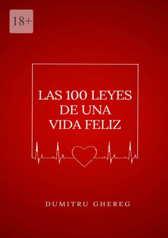 Las 100 leyes de una vida feliz. 