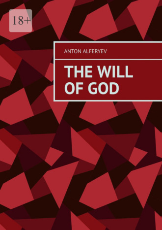 The Will of God. Anton Alferyev