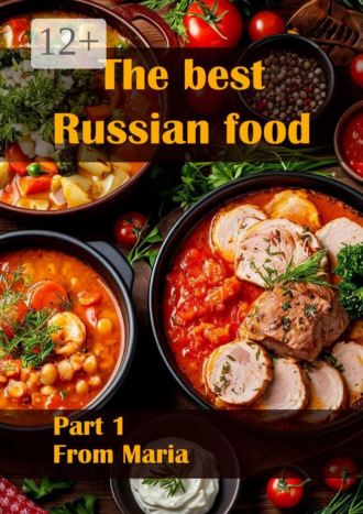 The best Russian food. Part 1. From Maria