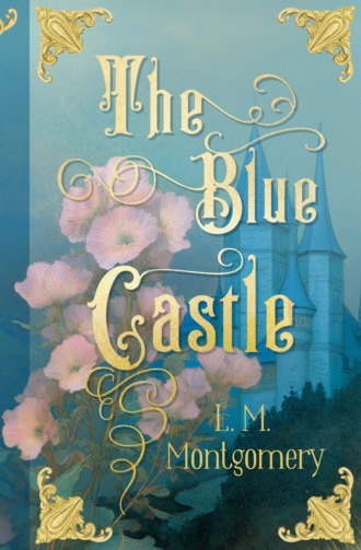 Люси Мод Монтгомери. The Blue Castle / Лазоревый замок