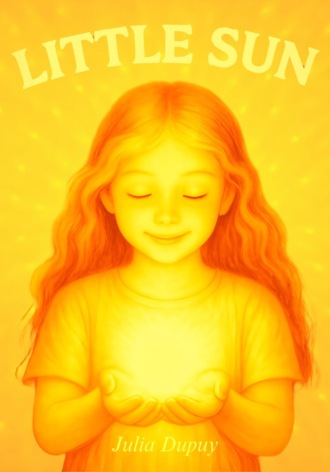 Julia Dupuy. Little Sun/Солнышко