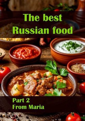 The best Russian food. Part 2. From Maria