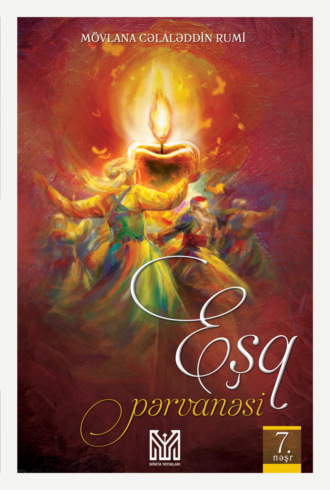 Mövlana Cəlaləddin Rumi. Eşq Pərvanəsi