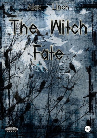 Алекс Линч Зубень. The Witch Fate