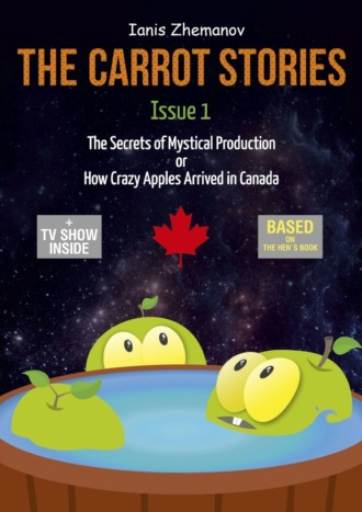 Ianis Zhemanov. The Carrot Stories. Issue 1. The Secrets of Mystical Production or How Crazy Apples Arrived in Canada