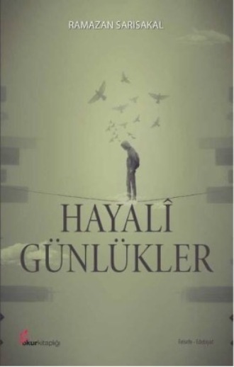 Ramazan Sarısakal. Hayalî günlükler