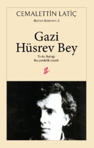 Cemalettin Latiç. Gazi hüsrev bey
