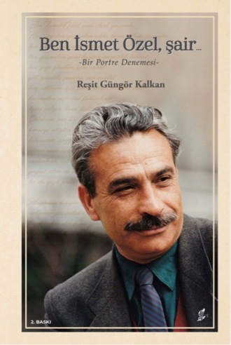 Reşit Güngör Kalkan. Ben ismet özel şair…