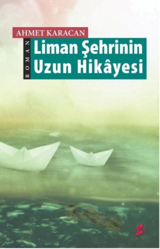 Ahmet Karacan. Liman şehrinin uzun hikayesi