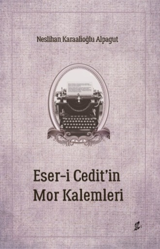 Neslihan Alpagut. Eser-i cedit’in mor kalemleri