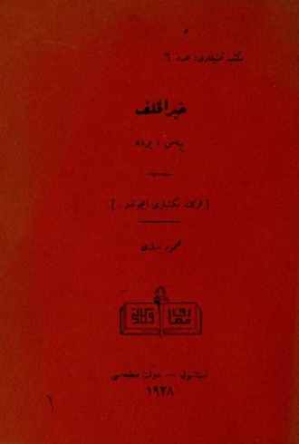 Hayr ül-halef : piyes, 1 perde. Mahmut Yesari
